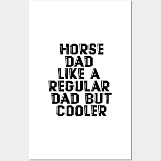 Horse Dad Like A Regular Dad But Cooler Posters and Art